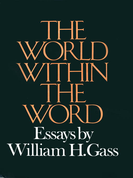 Title details for World Within the Word by William H. Gass - Available